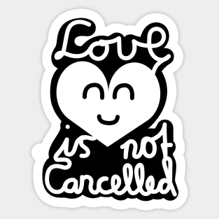 Love Is Not Cancelled (White) Sticker